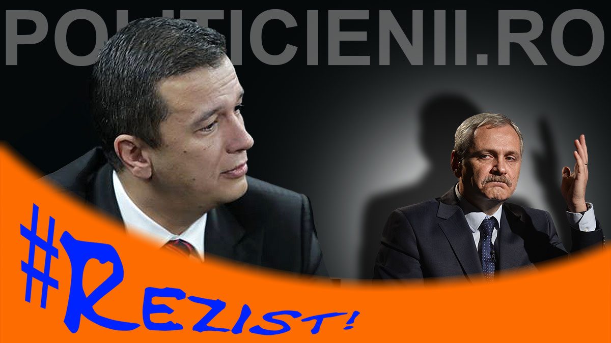 Rezist, Sorin Grindeanu si Liviu Dragnea