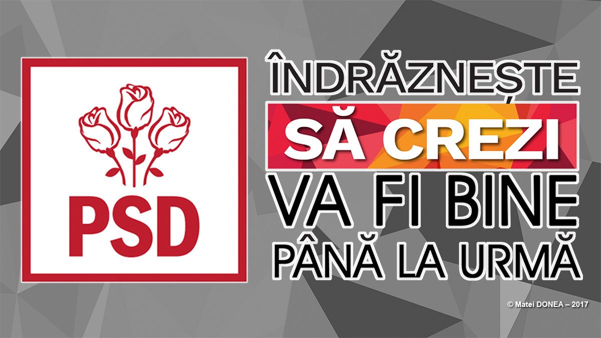 PSD indrazneste sa crezi, va fi bine pana la urma