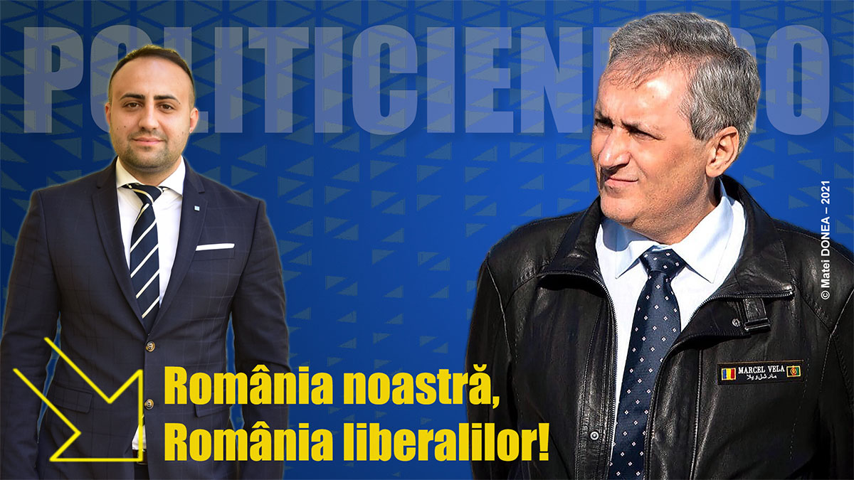 Romania noastra, Romania liberalilor - Marcel Vela si Rujan Dumitru
