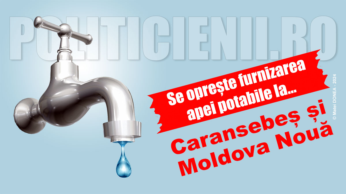 Se opreste apa la Caransebes si Moldova Noua