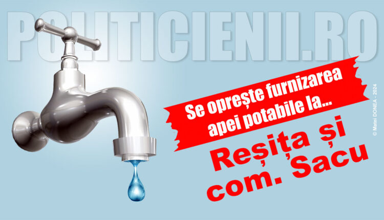 Se opreste apa la Resita si comuna Sacu