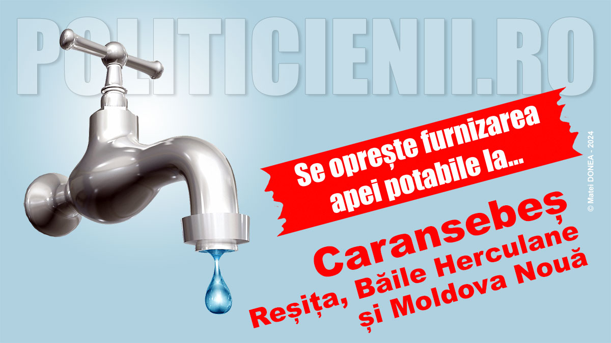 Azi se opreste apa la Caransebes, Resita, Moldova Noua si Baile Herculane