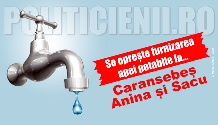 Se opreste apa la Caransebes, Anina si Sacu