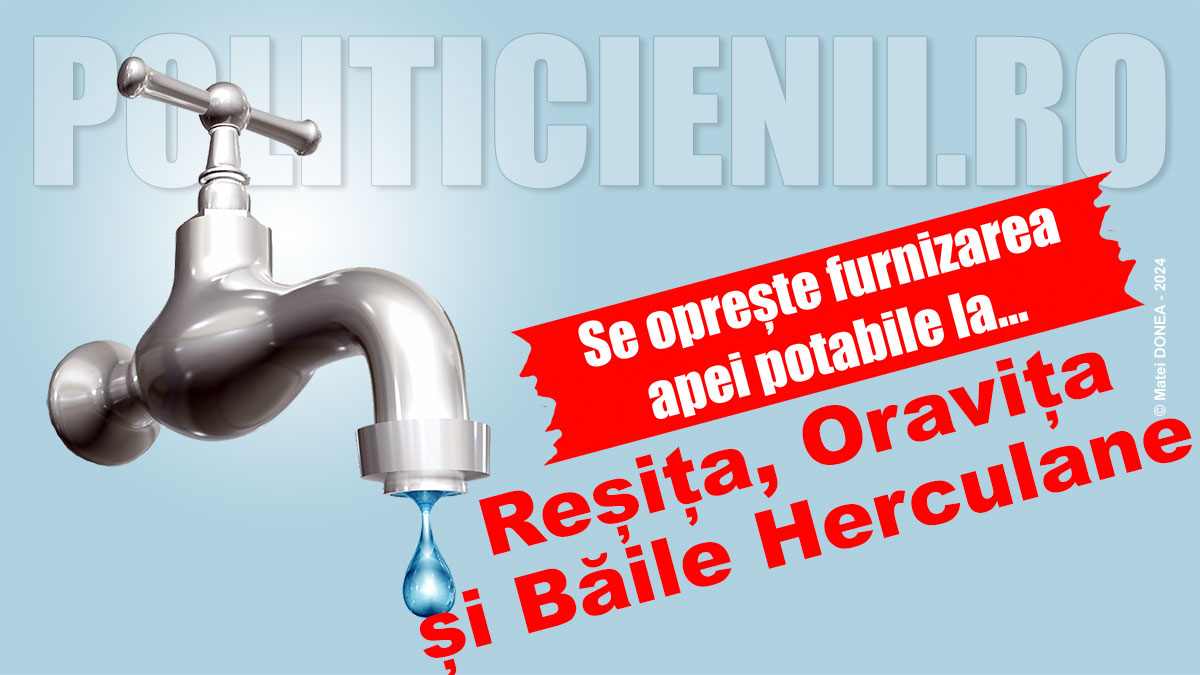 Se opreste apa potabila in Resita, Oravita si Baile Herculane
