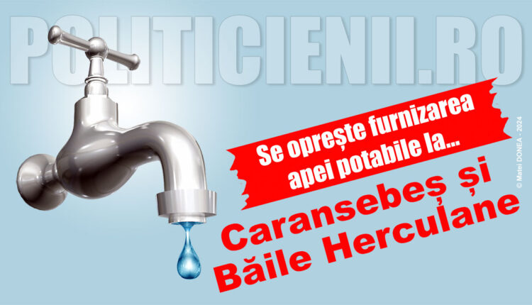 Se opreste apa la Caransebes si Baile Herculane