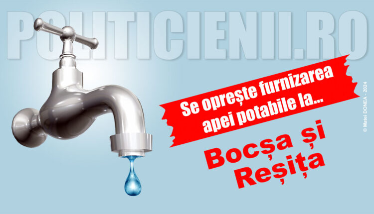 Se opreste apa la Bocsa si Resita