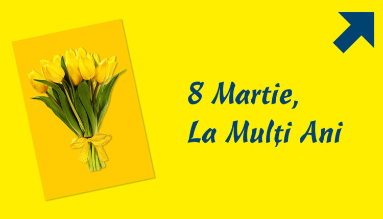 8 martie, La Multi Ani!